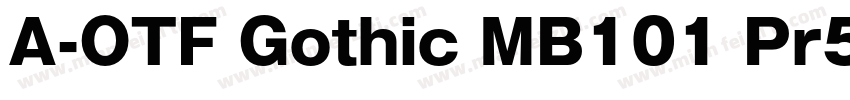 A-OTF Gothic MB101 Pr5 M字体转换